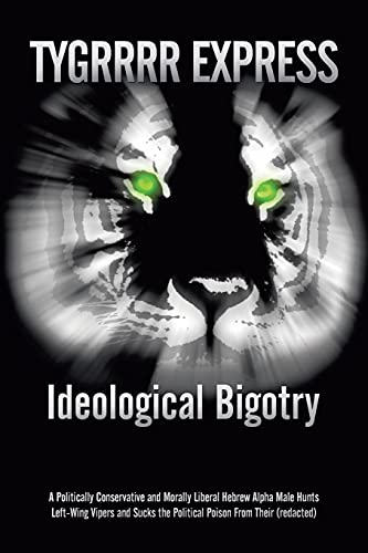 Ideological Bigotry: A Politically Conservative and Morally Liberal Hebrew Alpha Male Hunts Left-...
