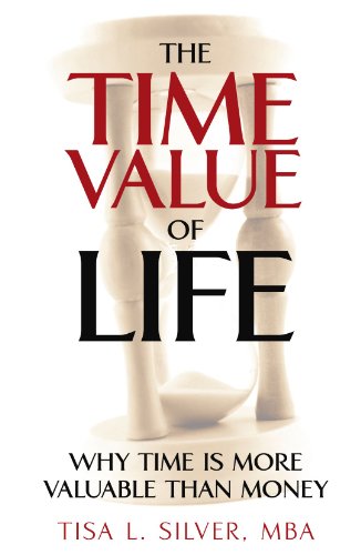 Imagen de archivo de The Time Value of Life: Why Time Is More Valuable Than Money a la venta por ThriftBooks-Atlanta
