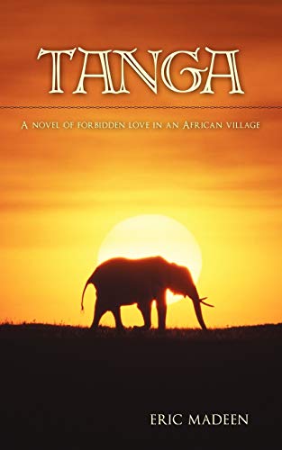 9781440135750: TANGA: A novel of forbidden love in an African village