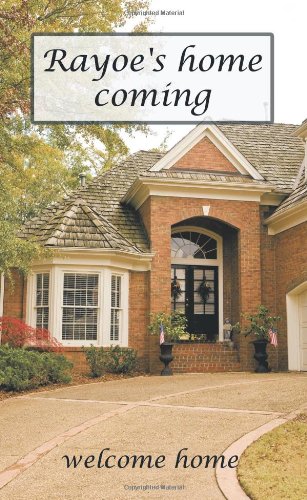 Rayoe's Home Coming: Welcome Home (9781440136252) by Cyrus Brooks