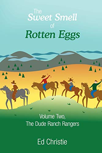 Stock image for The Sweet Smell of Rotten Eggs: Volume Two, The Dude Ranch Rangers for sale by Lucky's Textbooks