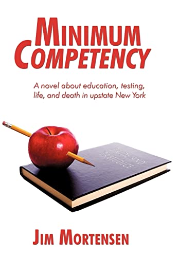 Stock image for Minimum Competency: A Novel about Education, Testing, Life, and Death in Upstate New York for sale by Lucky's Textbooks