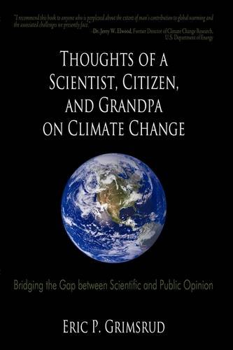 9781440139741: Thoughts of a Scientist, Citizen, and Grandpa on Climate Change: Bridging the Gap Between Scientific and Public Opinion