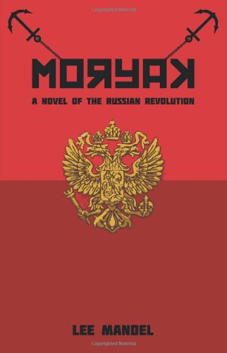 9781440141508: Moryak: A Novel of the Russian Revolution