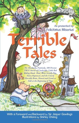 Stock image for Terrible Tales: The Absolutely, Positively, 100 Percent True Stories of Cinderella, Little Red Riding Hood, Those Three Greedy Pigs, H for sale by ThriftBooks-Atlanta