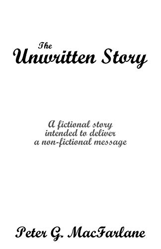 Beispielbild fr The Unwritten Story: A fictional story intended to deliver a non-fictional message zum Verkauf von Chiron Media