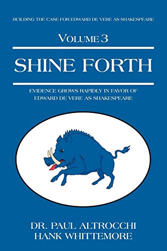 Beispielbild fr Shine Forth: Evidence Grows Rapidly In Favor of Edward de Vere as Shakespeare zum Verkauf von Lucky's Textbooks