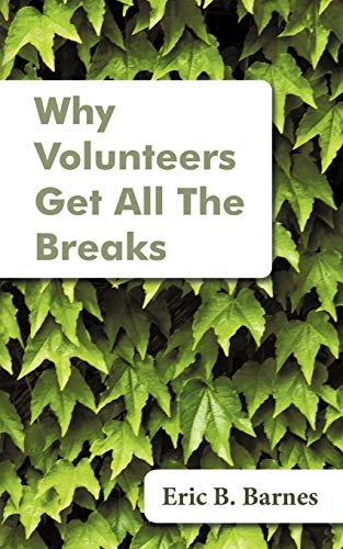 Beispielbild fr Why Volunteers Get All The Breaks zum Verkauf von Chiron Media