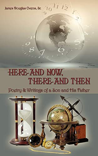 Beispielbild fr Here and Now, There and Then: Poetry & Writings of a Son and His Father zum Verkauf von Chiron Media