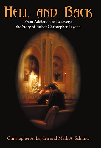 Imagen de archivo de Hell and Back: From Addiction to Recovery: the Story of Father Christopher Layden a la venta por ThriftBooks-Atlanta