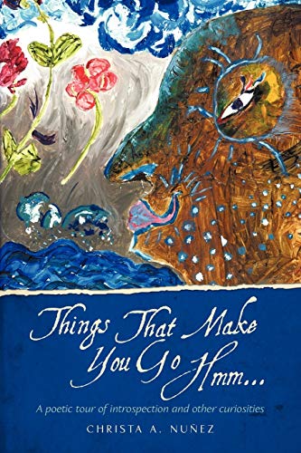 Beispielbild fr Things That Make You Go Hmm.: A Poetic Tour of Introspection and Other Curiosities zum Verkauf von Chiron Media