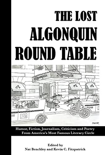 Beispielbild fr The Lost Algonquin Round Table: Humor, Fiction, Journalism, Criticism and Poetry from America's Most Famous Literary Circle zum Verkauf von -OnTimeBooks-