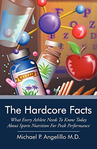 Imagen de archivo de The Hardcore Facts: What Every Athlete Needs To Know Today About Sports Nutrition For Peak Performance a la venta por Lucky's Textbooks