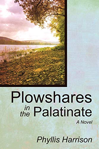 Imagen de archivo de Plowshares in the Palatinate : A Novel a la venta por Better World Books
