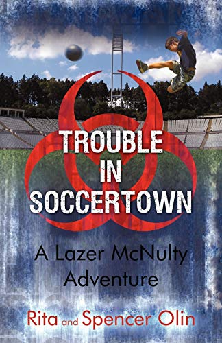 Imagen de archivo de Trouble in Soccertown: A Lazer McNulty Adventure a la venta por Chiron Media