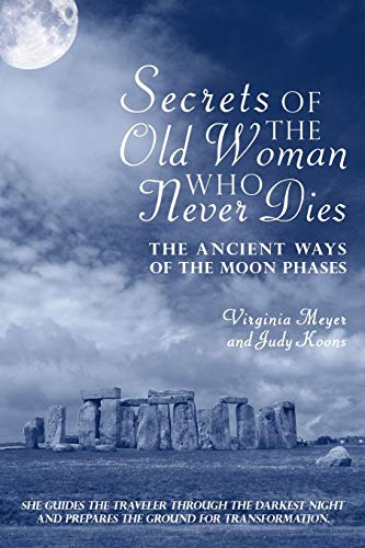 Beispielbild fr Secrets of The Old Woman Who Never Dies The Ancient Ways of the Moon Phases zum Verkauf von PBShop.store US