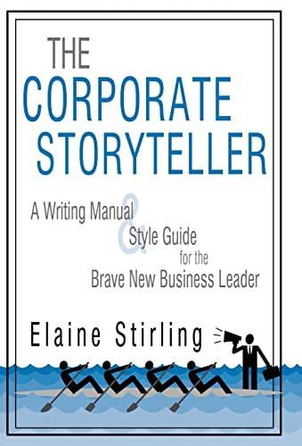Stock image for The Corporate Storyteller: A Writing Manual & Style Guide for the Brave New Business Leader for sale by Lakeside Books