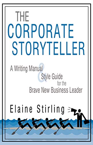 Stock image for The Corporate Storyteller: A Writing Manual & Style Guide for the Brave New Business Leader for sale by ThriftBooks-Dallas