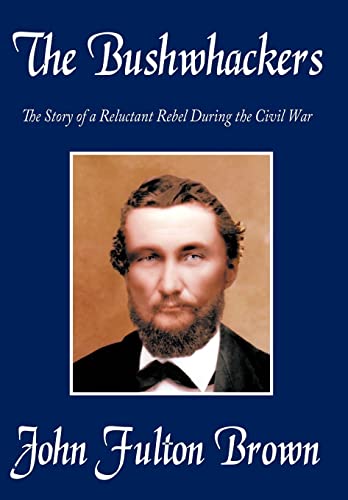 The Bushwhackers: The Story of a Reluctant Rebel During the Civil War