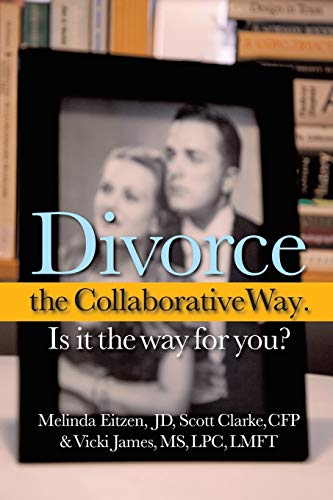 9781440154669: Divorce the Collaborative Way. Is It the Way For You?