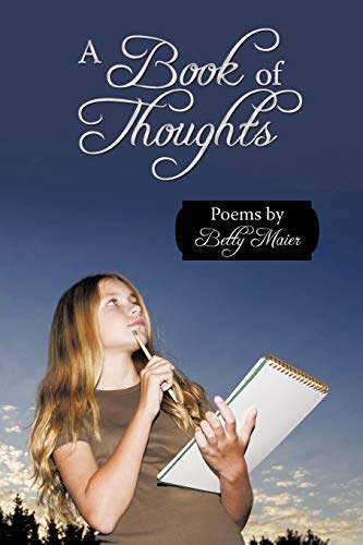 Beispielbild fr A Book Of Thoughts: Poems By Betty Maier zum Verkauf von Chiron Media
