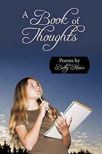 Stock image for A Book Of Thoughts: Poems By Betty Maier for sale by Chiron Media