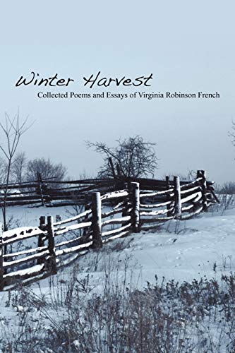 Imagen de archivo de Winter Harvest: Collected Poems and Essays of Virginia Robinson French a la venta por Chiron Media