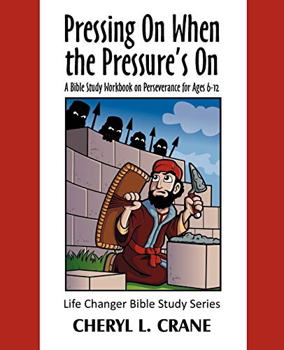Stock image for Pressing On When the Pressure's On: A Bible Study Workbook on Perseverance for Ages 6-12 for sale by Lucky's Textbooks