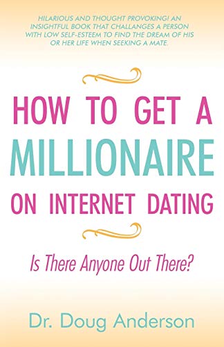 9781440159336: How to Get a Millionaire on Internet Dating: Is There Anyone Out There?