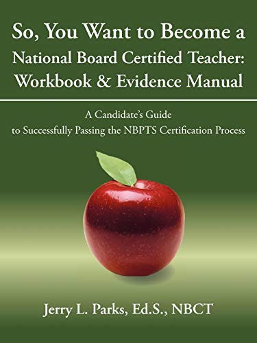 Stock image for So, You Want to Become a National Board Certified Teacher: Workbook & Evidence Manual: A Candidate's Guide to Successfully Passing the Nbpts Certifica for sale by ThriftBooks-Atlanta