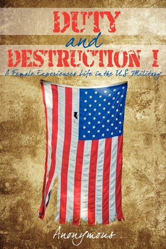 9781440161414: Duty & Destruction I: A Female Experiences Life in the U.S. Military