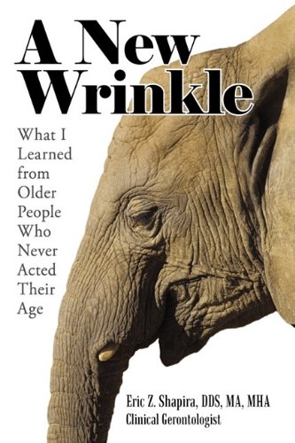 Stock image for A New Wrinkle: What I Learned from Older People Who Never Acted Their Age for sale by Green Street Books