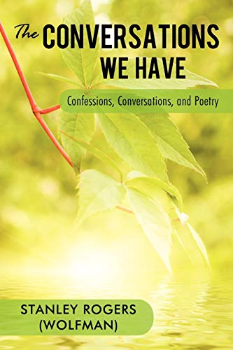 Imagen de archivo de The Conversations We Have: Confessions, Conversations, and Poetry a la venta por Chiron Media