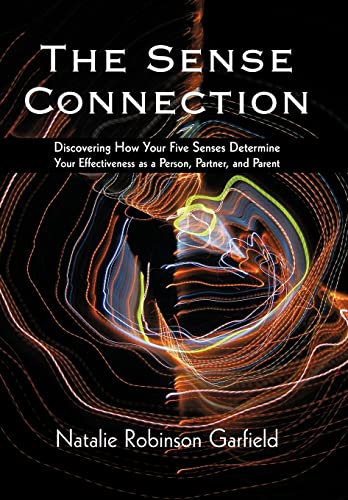 Imagen de archivo de The Sense Connection: Discovering How Your Five Senses Determine Your Effectiveness as a Person, Partner, and Parent a la venta por Lakeside Books