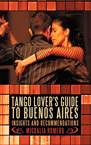 Beispielbild fr Tango Lover's Guide to Buenos Aires: Insights and Recommendations zum Verkauf von ThriftBooks-Atlanta