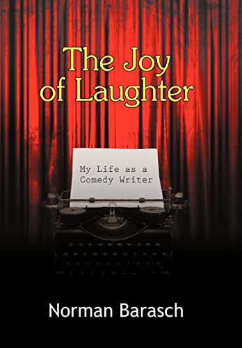 Imagen de archivo de The Joy of Laughter: My Life as a Comedy Writer [Hardcover] Norman Barasch, Barasch a la venta por GridFreed