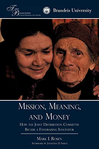 Stock image for Mission, Meaning, and Money: : How the Joint Distribution Committee Became a Fundraising Innovator for sale by ThriftBooks-Dallas