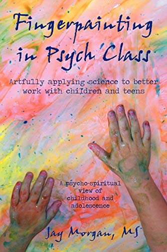 9781440167515: Fingerpainting in Psych Class: Artfully Applying Science to Better Work With Children and Teens