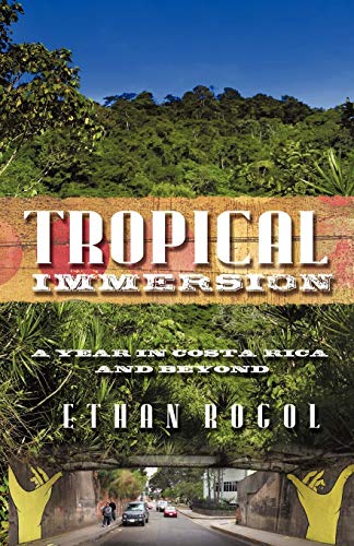 Stock image for Tropical Immersion: A Year in Costa Rica and Beyond for sale by BOOK'EM, LLC