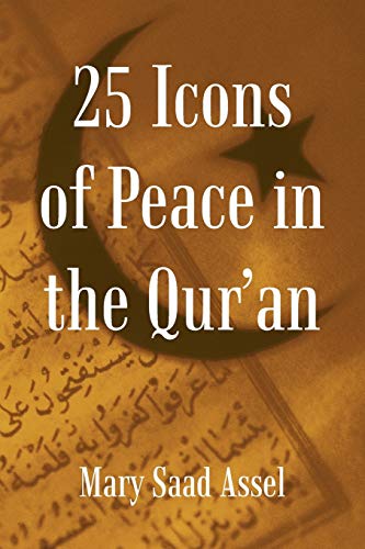 Imagen de archivo de 25 Icons of Peace in the Qur'an: Lessons of Harmony a la venta por Chiron Media