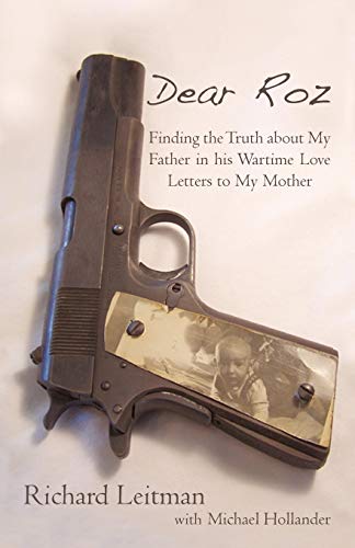 9781440171147: Dear Roz: Finding the Truth about My Father in His Wartime Love Letters to My Mother