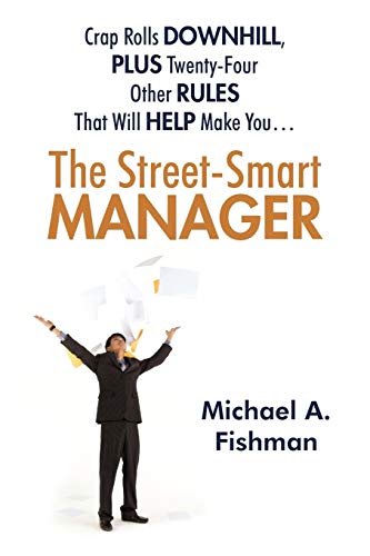9781440171598: The Street-Smart Manager: Crap Rolls Downhill, Plus Twenty-Four Other Rules That Will Help Make You . . .
