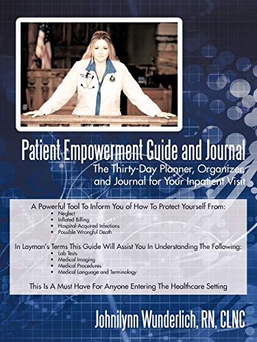 Patient Empowerment Guide and Journal: The Thirty-Day Planner, Organizer, and Journal for Your In...