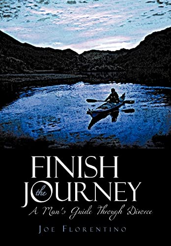 Finish the Journey: A Man's Guide Through Divorce