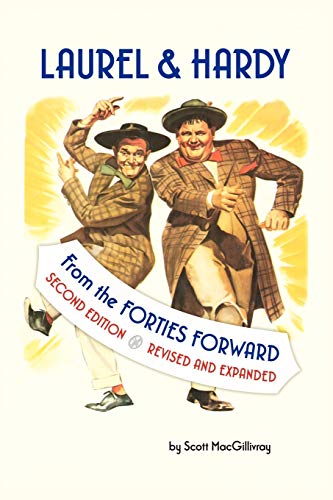 Stock image for LAUREL & HARDY: FROM THE FORTIES FORWARD: Second Edition, Revised and Expanded for sale by SecondSale