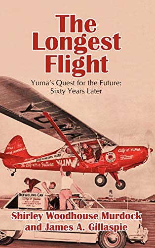 Imagen de archivo de The Longest Flight: Yuma's Quest for the Future: Sixty Years Later a la venta por Friendly Books