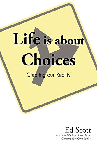 9781440174216: Life is about Choices: Creating our Reality
