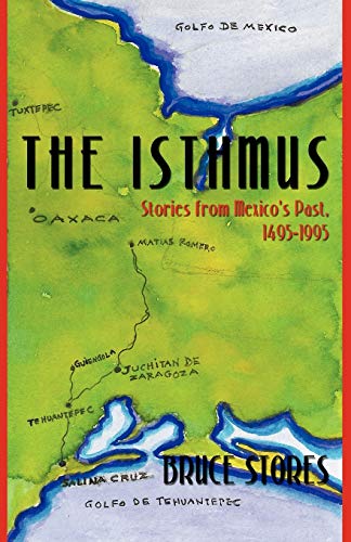 Imagen de archivo de The Isthmus: Stories from Mexico's Past, 1495-1995 a la venta por Lucky's Textbooks