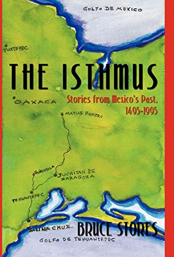 Imagen de archivo de The Isthmus: Stories from Mexico's Past, 1495-1995 a la venta por Lucky's Textbooks