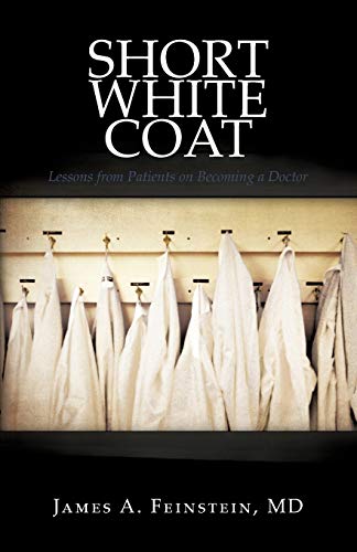 Imagen de archivo de Short White Coat: Lessons from Patients on Becoming a Doctor a la venta por Your Online Bookstore